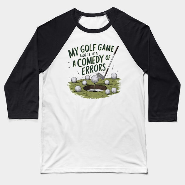 "My golf game more like comedy of errors" funny golf typography Baseball T-Shirt by Digimux